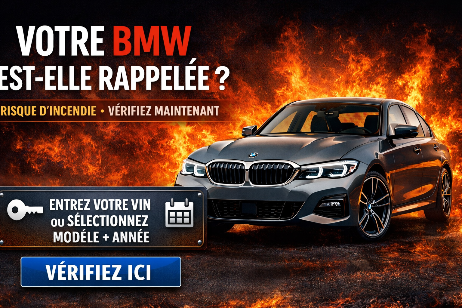 Illustration promotionnelle d’un véhicule BMW gris entouré de flammes, avertissant les propriétaires que leur BMW pourrait être concernée par un rappel pour risque d’incendie, avec un bouton « VÉRIFIEZ ICI » pour vérifier le VIN ou sélectionner modèle et année.